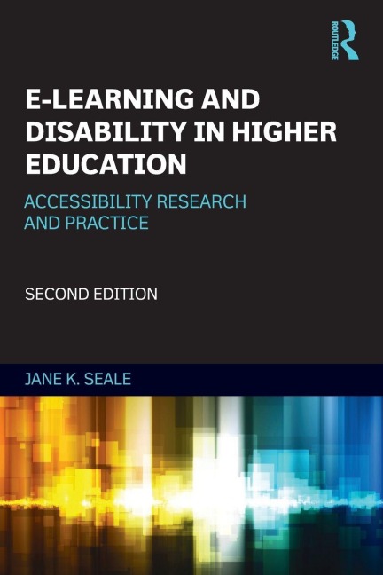 E-learning and Disability in Higher Education - Jane Seale