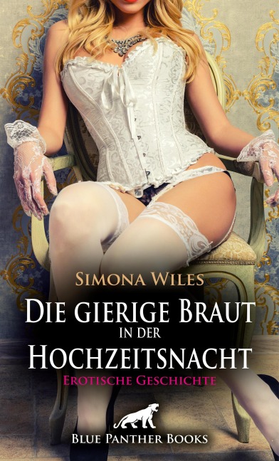 Die gierige Braut in der Hochzeitsnacht | Erotische Geschichte - Simona Wiles