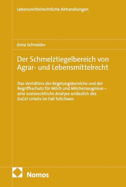 Der Schmelztiegelbereich von Agrar- und Lebensmittelrecht - Ilona Schneider
