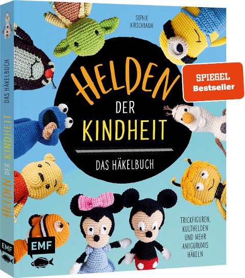 Helden der Kindheit - Das Häkelbuch - Trickfiguren, Kulthelden und mehr Amigurumis häkeln - Sophie Kirschbaum