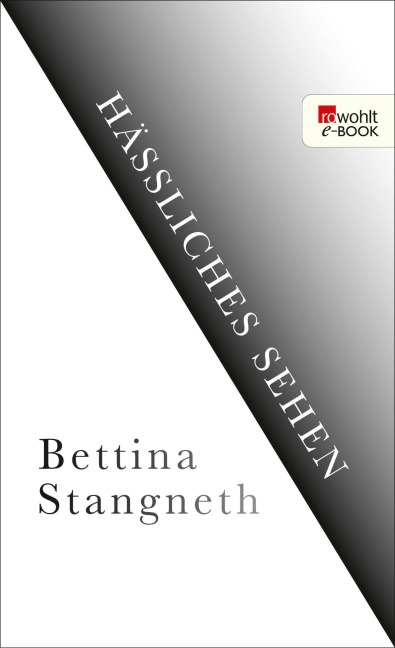 Hässliches Sehen - Bettina Stangneth