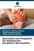 Cover-Bild zum Titel 'Epalrestat und Pregabalin bei diabetischer peripherer Neuropathie' von 'Bandaru S. Sharvana Bhava, Eggadi Venkateshwarlu, Sindgi Vasudeva Murthy'