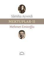 Mektuplar - 11 - Mehmet Emiroglu, Samiha Ayverdi