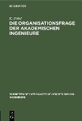 Die Organisationsfrage der akademischen Ingenieure - K. Fried