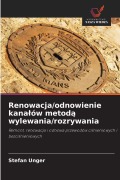 Cover-Bild zum Titel 'Renowacja/odnowienie kana¿ów metod¿ wylewania/rozrywania' von 'Stefan Unger'