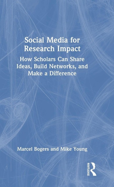 Social Media for Research Impact - Marcel Bogers, Mike Young