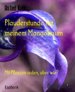 Cover-Bild zum Titel 'Plauderstunde mit meinem Mangobaum' von 'As Led Kuhl'