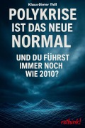 Cover-Bild zum Titel 'Polykrise ist das neue Normal' von 'Klaus-Dieter Thill'