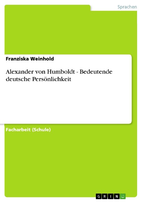 Alexander von Humboldt - Bedeutende deutsche Persönlichkeit - Franziska Weinhold