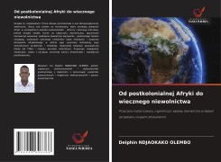 Cover-Bild zum Titel 'Od postkolonialnej Afryki do wiecznego niewolnictwa' von 'Delphin Ndjaokako Olembo'