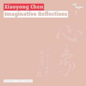 Imaginative Reflections - Ensemble Les Amis Shanghai