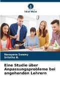Cover-Bild zum Titel 'Eine Studie über Anpassungsprobleme bei angehenden Lehrern' von 'Narayana Swamy, Srilatha B.'