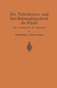 Cover-Bild zum Titel 'Die Tuberkulose und ihre Bekämpfung durch die Schule' von 'Hermann Braeuning, Johannes Nietner, Friedr Lorentz'