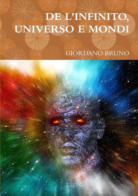 DE L'INFINITO, UNIVERSO E MONDI - Giordano Bruno