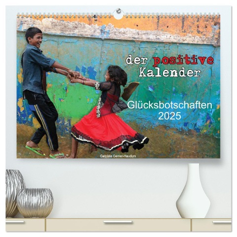 Der positive Kalender - Glücksbotschaften 2025 (hochwertiger Premium Wandkalender 2025 DIN A2 quer), Kunstdruck in Hochglanz - Gabriele Gerner-Haudum