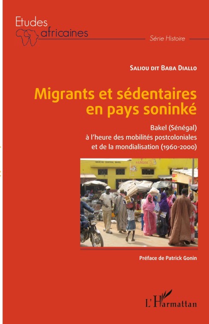 Migrants et sédentaires en pays soninké - Saliou Dit Baba Diallo