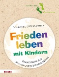 Frieden leben mit Kindern - Jana Goldberg, Julia Menschner