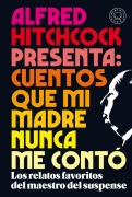 Cover-Bild zum Titel 'Alfred Hitchcock Presenta: Cuentos Que Mi Madre Nunca Me Contó / Alfred Hitchcock Presents: Stories My Mother Never Told Me' von 'Alfred Hitchcock'