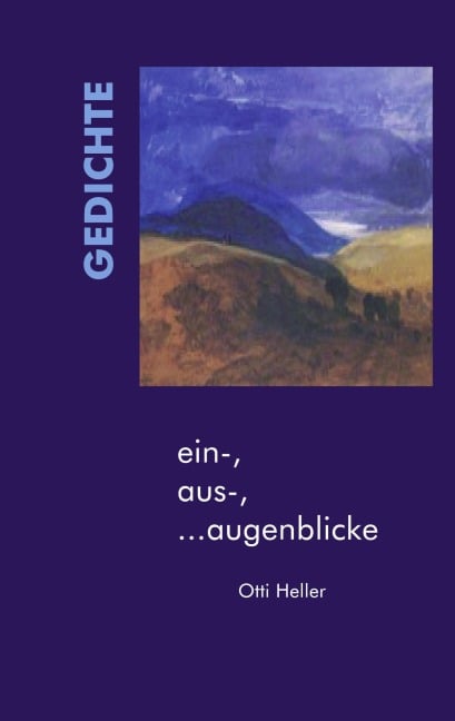ein-, aus-, ...augenblicke - Otti Heller