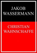 Cover-Bild zum Titel 'Christian Wahnschaffe' von 'Jakob Wassermann'