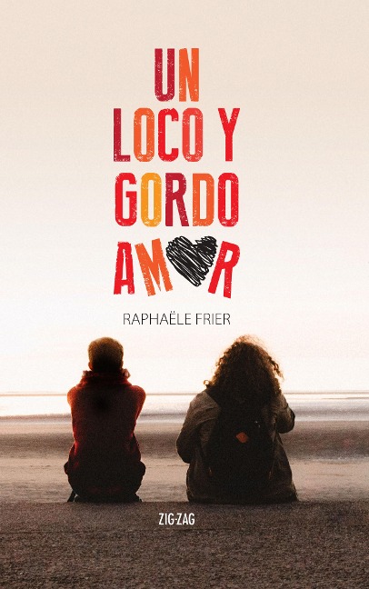 Un loco y gordo amor - Raphaële Frier