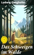 Cover-Bild zum Titel 'Das Schweigen im Walde' von 'Ludwig Ganghofer'