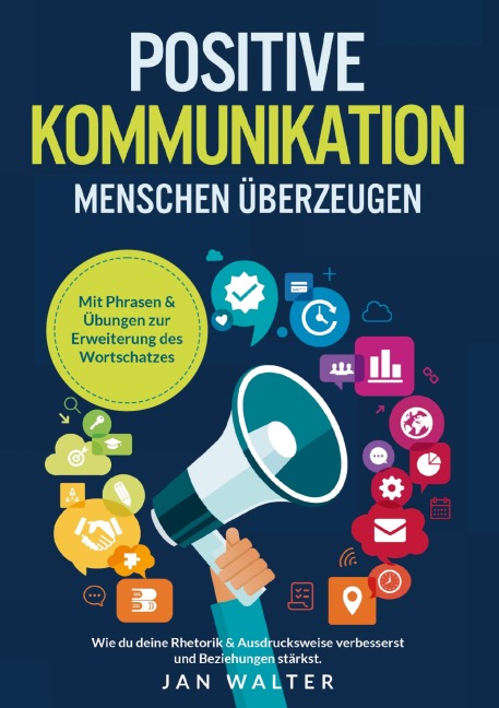 Positive Kommunikation - Menschen überzeugen - Jan Walter