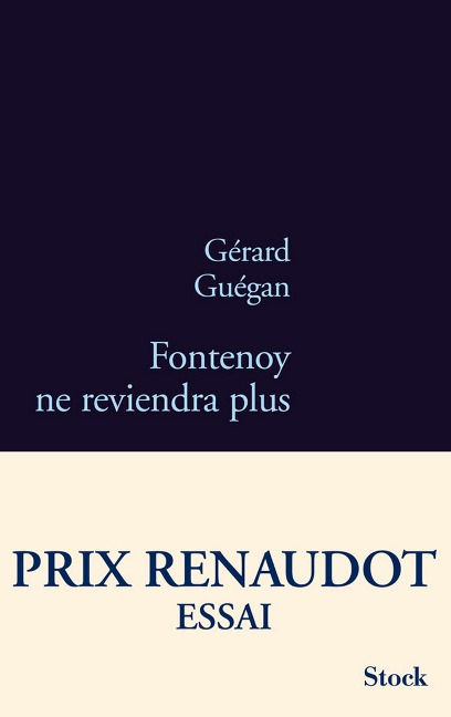 Fontenoy ne reviendra plus - Prix Renaudot Essai 2011 - Gérard Guégan