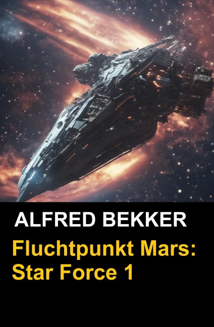 Fluchtpunkt Mars: Star Force 1 - Alfred Bekker