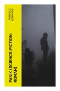 Cover-Bild zum Titel 'PANIK (Science-Fiction-Roman)' von 'Reinhold Eichacker'