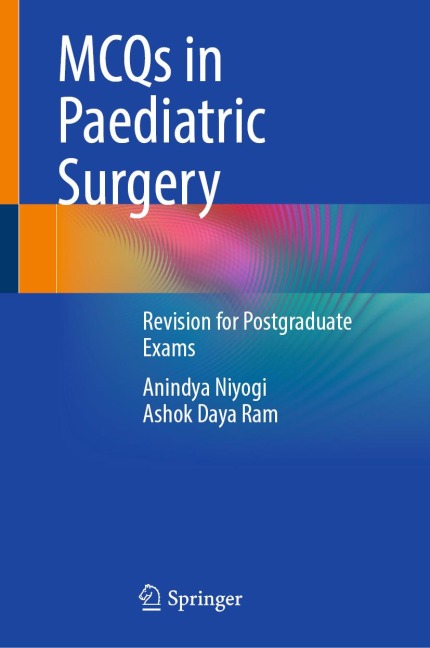 MCQs in Paediatric Surgery - Anindya Niyogi, Ashok Daya Ram