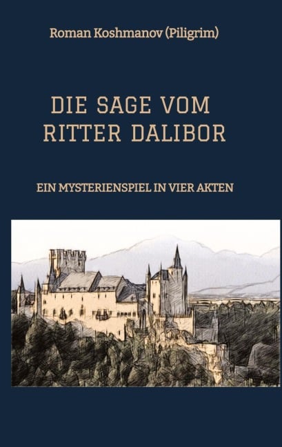 DIE SAGE VOM RITTER DALIBOR - Roman Koshmanov (Piligrim)
