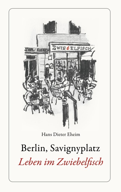 Berlin, Savignyplatz. Leben im Zwiebelfisch - Hans Dieter Eheim