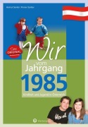 Cover-Bild zum Titel 'Wir vom Jahrgang 1985 - Kindheit und Jugend in Österreich' von 'Helmuth Santler, Florian Santler'