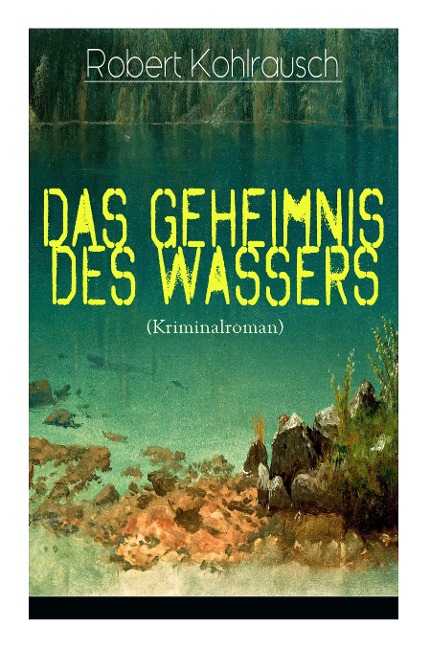 Das Geheimnis des Wassers (Kriminalroman) - Robert Kohlrausch