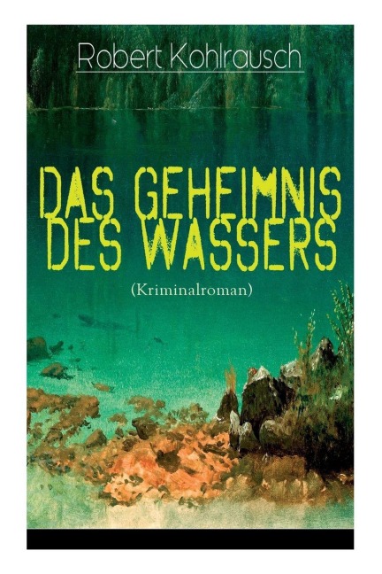 Das Geheimnis des Wassers (Kriminalroman) - Robert Kohlrausch