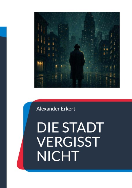 Die Stadt vergisst nicht - Alexander Erkert