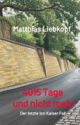 Cover-Bild zum Titel '4015 Tage und nicht mehr' von 'Matthias Liebkopf'