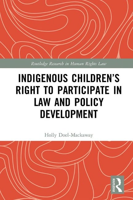 Indigenous Children's Right to Participate in Law and Policy Development - Holly Doel-Mackaway