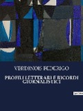 PROFILI LETTERARI E RICORDI GIORNALISTICI - Verdinois Federigo