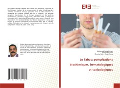 Cover-Bild zum Titel 'Le Tabac: perturbations biochimiques, hématologiques et toxicologiques' von 'Mohamed-Réda Djebar, Rachid Rouabhi, Dhouha Saket Fissah Hana'