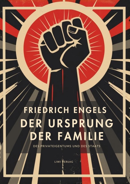 Friedrich Engels: Der Ursprung der Familie, des Privateigentums und des Staats. Vollständige Neuausgabe - Friedrich Engels