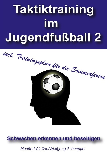 Taktiktraining im Jugendfußball 2 - Manfred Claßen, Wolfgang Schnepper