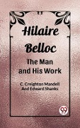 Cover-Bild zum Titel 'Hilaire Belloc The Man And His Work' von 'Mandell And Edward Shanks C Creighton'