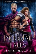 The Immortal Falls (Undercover Elementals, #8) - Anna Durand