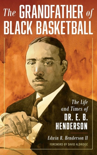Grandfather of Black Basketball - Edwin Bancroft Henderson