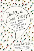 Data, A Love Story - Amy Webb