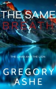 Cover-Bild zum Titel 'The Same Breath (The Lamb and the Lion, #1)' von 'Gregory Ashe'