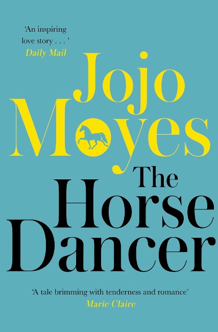 The Horse Dancer: Discover the heart-warming Jojo Moyes you haven't read yet - Jojo Moyes