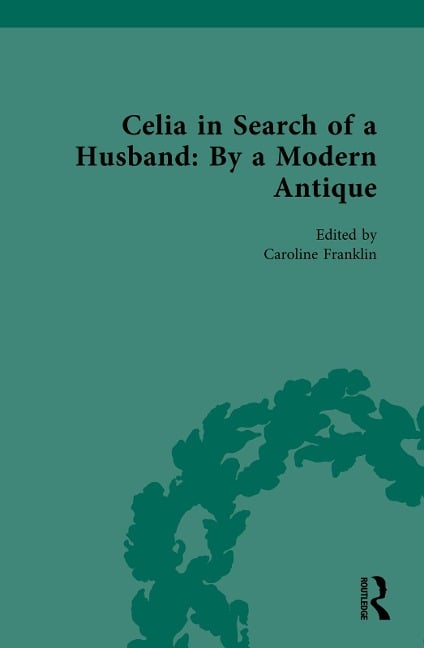 Celia in Search of a Husband: By a Modern Antique - 